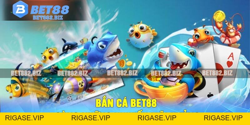 Bắn Cá BET88 – Trải Nghiệm Săn Cá Đổi Thưởng Uy Tín