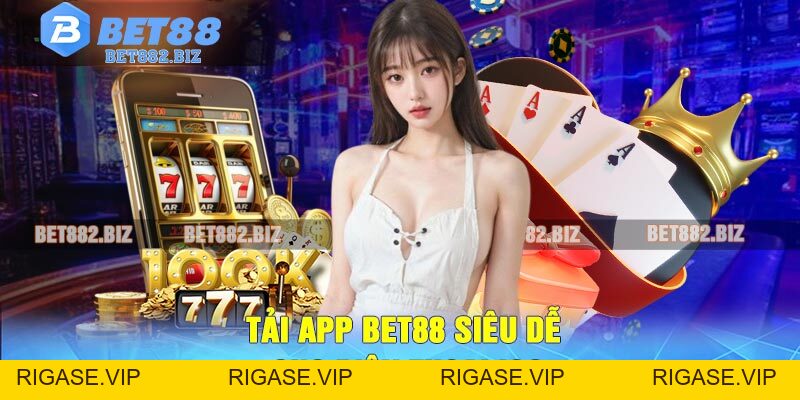 Hướng Dẫn Tải App BET88 Siêu Nhanh Chỉ Trong 1 Phút
