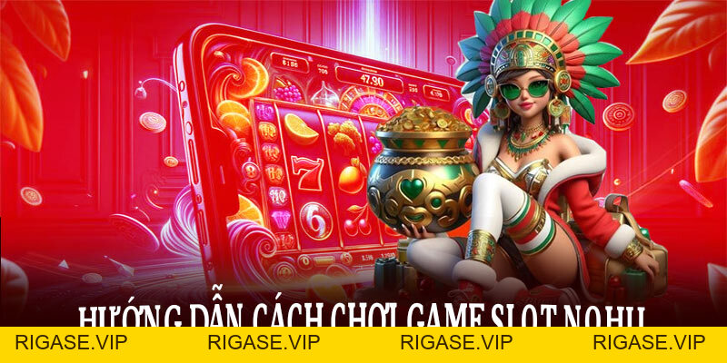 Game Slot Nohu – Cuộc chơi rực lửa chạm đỉnh cảm xúc
